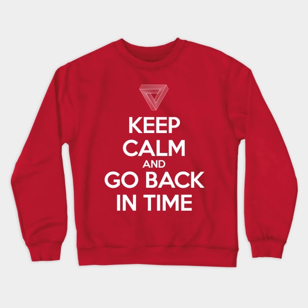 Keep Calm and Go Back in Time Crewneck Sweatshirt by mathikacina